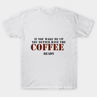 Don't Wake Me Without Coffee T-Shirt